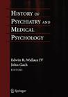 History of Psychiatry and Medical Psychology: With an Epilogue on Psychiatry and the Mind-Body Relation By Edwin R. Wallace (Editor), John Gach (Editor) Cover Image