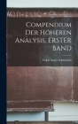 Compendium Der Höheren Analysis, ERSTER BAND By Oskar Xaver Schlömilch Cover Image