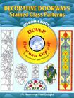 Decorative Doorways Stained Glass Patterns [With CDROM] (Dover Electronic Clip Art) By Carolyn Relei Cover Image