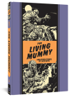 The Living Mummy And Other Stories (The Fantagraphics EC Comics Artists Library #16) By Jack Davis, Al Feldstein Cover Image