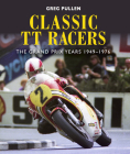 Classic TT Racers: The Grand Prix Years 1949-1976 Cover Image