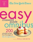 The New York Times Easy Crossword Puzzle Omnibus Volume 8: 200 Solvable Puzzles from the Pages of The New York Times Cover Image