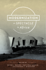 Modernization as Spectacle in Africa By Peter J. Bloom (Editor), Takyiwaa Manuh (Editor), Stephan F. Miescher (Editor) Cover Image