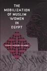 The Mobilization of Muslim Women in Egypt Cover Image