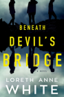 Beneath Devil's Bridge By Loreth Anne White Cover Image