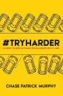 #tryharder: Planting the Seeds of Change One Bad Parking Job at a Time. By Chase Patrick Murphy Cover Image