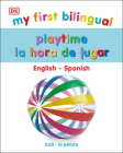 My First Bilingual Playtime (My First Board Books) By DK Cover Image