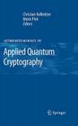 Applied Quantum Cryptography (Lecture Notes in Physics #797) By Christian Kollmitzer (Editor), Mario Pivk (Editor) Cover Image