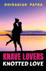 Knave Lovers Knotted Love: Real Love Misunderstood Cover Image