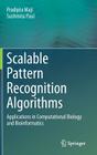 Scalable Pattern Recognition Algorithms: Applications in Computational Biology and Bioinformatics By Pradipta Maji, Sushmita Paul Cover Image
