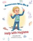 Adventures with Big E: Help with Hygiene By Jacqualine Folks Cover Image
