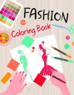 Fashion Coloring Book: Design Activities for Girls, Kids and Teens of All Ages - Color Cute and Trendy Creations - Outfit from Magazines Cover Image