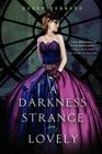 A Darkness Strange and Lovely By Susan Dennard Cover Image