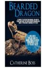Bearded Dragon: A Complete Instruction Manual On How To Train And Care For Your Bearded Dragon And Make It Your Most Adorable Pet Ever Cover Image