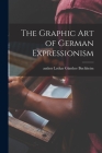 The Graphic Art of German Expressionism By Lothar Günther Author Buchheim (Created by) Cover Image