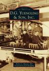 D.G. Yuengling & Son, Inc. (Images of America) By Robert A. Musson MD, Foreword By Dick Yuengling (Foreword by) Cover Image
