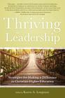 Thriving in Leadership: Strategies for Making a Difference in Christian Higher Education By Karen Longman (Other) Cover Image