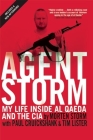 Agent Storm: My Life Inside Al Qaeda and the CIA By Morten Storm, Tim Lister, Paul Cruickshank Cover Image