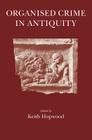 Organised Crime in Antiquity By Keith Hopwood Cover Image