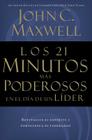 Los 21 Minutos Más Poderosos En El Día de Un Líder = The 21 Most Powerful Minutes in a Leader's Day By John C. Maxwell Cover Image