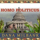 Homo Politicus: The Strange and Scary Tribes That Run Our Government Cover Image