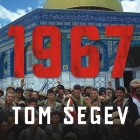 1967: Israel, the War, and the Year That Transformed the Middle East By Tom Segev, James Boles (Read by) Cover Image