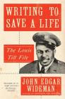 Writing to Save a Life: The Louis Till File By John Edgar Wideman Cover Image
