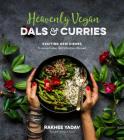 Heavenly Vegan Dals & Curries: Exciting New Dishes From an Indian Girl's Kitchen Abroad By Rakhee Yadav Cover Image
