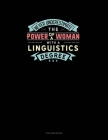 Never Underestimate The Power Of A Woman With A Linguistics Degree: 3 Column Ledger Cover Image