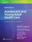 Neinstein's Adolescent and Young Adult Health Care: A Practical Guide By Debra K. Katzman, Catherine Gordon, Todd Callahan, MD, MPH, Alain Joffe, MD, MPH, FAAP, Susan Rosenthal, Ph.D, Maria Trent, MD, MPH, Richard Chung, MD Cover Image