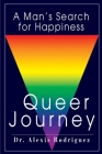 Queer Journey: A Man's Search for Happiness By Alexis Rodriguez Cover Image