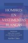 Hombres En Vestimentas Blancas By Ann Ree Colton, Manto Loredo (Translator) Cover Image