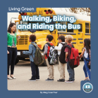 Walking, Biking, and Riding the Bus By Meg Gaertner Cover Image