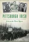 Pittsburgh Irish: Erin on the Three Rivers By Gerard F. O'Neil, Diane V. Byrnes (Foreword by) Cover Image
