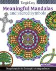 Tangleeasy Meaningful Mandalas and Sacred Symbols: Design Templates for Zentangle(r), Coloring, and More By Ben Kwok Cover Image