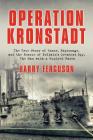Operation Kronstadt: The Greatest True Story of Honor, Espionage, and the Rescueof Britain'sGreatest Spy, The Man with a Hundred Faces Cover Image