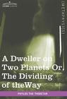 A Dweller on Two Planets: Or, the Dividing of the Way Cover Image