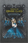 Through the Zombie Glass (White Rabbit Chronicles #2) Cover Image