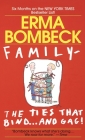 Family--The Ties that Bind . . . And Gag! By Erma Bombeck Cover Image