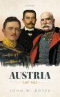 Austria 1867-1955 (Oxford History of Modern Europe) By John W. Boyer Cover Image
