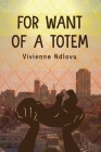 For Want of a Totem By Vivienne Ndlovu Cover Image