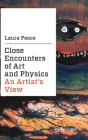 Close Encounters of Art and Physics: An Artist's View By Laura Pesce Cover Image