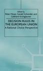 Decision Rules in the European Union: A Rational Choice Perspective By P. Moser (Editor) Cover Image