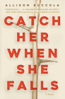 Catch Her When She Falls: A Novel Cover Image