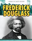 Frederick Douglass (Heroes of Black History) By Joan Stoltman Cover Image