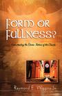 Form or Fullness?: Understanding the Divine Nature of the Church By Sr. Wiggins, Raymond E., Larretta M. Wiggins (Foreword by) Cover Image