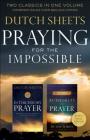 Praying for the Impossible: Two Classics in One Volume By Dutch Sheets Cover Image