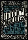 Unnatural Creatures: Stories Selected by Neil Gaiman By Neil Gaiman Cover Image