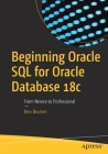 Beginning Oracle SQL for Oracle Database 18c: From Novice to Professional By Ben Brumm Cover Image