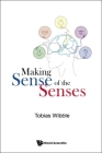 Making Sense of the Senses By Tobias Wibble Cover Image